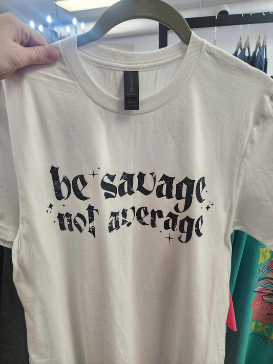 Be Savage Not Average Graphic Tee