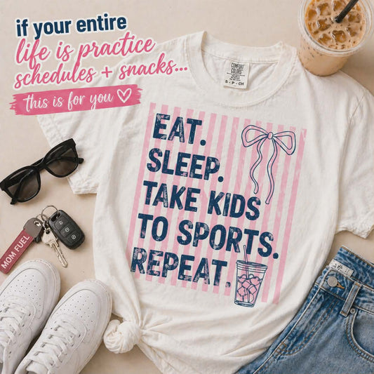Eat Sleep Take Kids to Sports Repeat