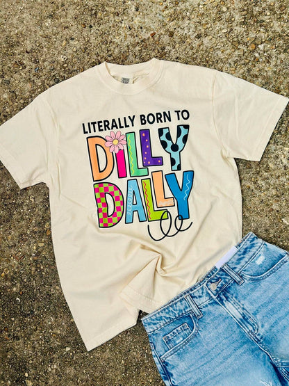Literally Born To Dilly Dally - Graphic Tee